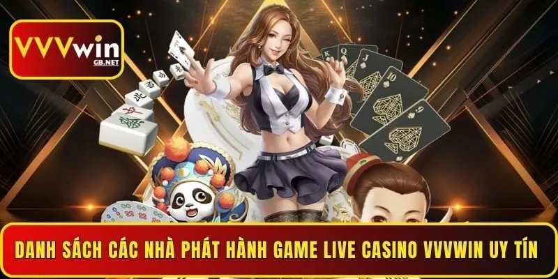 danh-sach-cac-nha-phat-hanh-game-live-casino-vvvwin-uy-tin