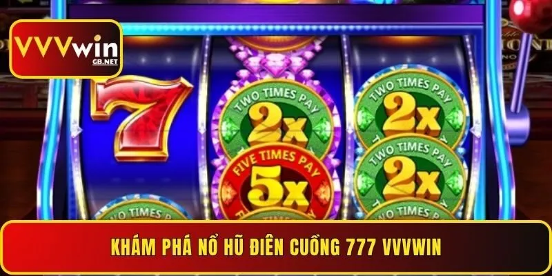 kham-pha-no-hu-dien-cuong-777-vvvwin